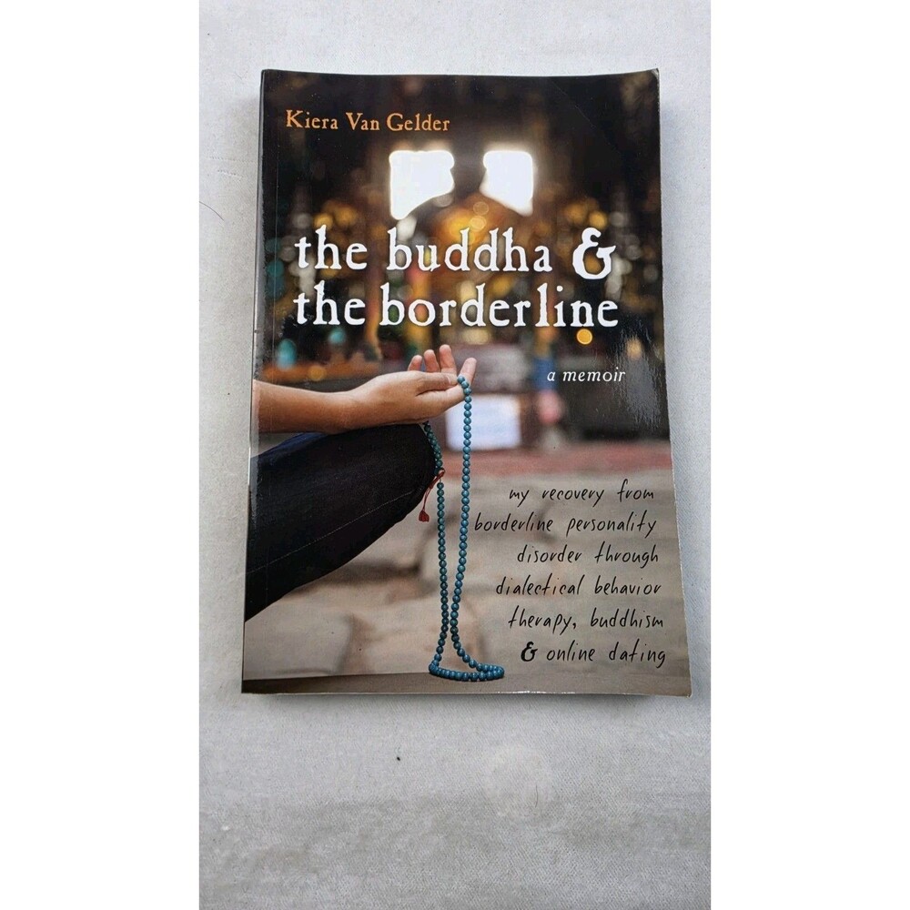 The Buddha & the Borderline: A Memoir by Kiera Van Gelder.